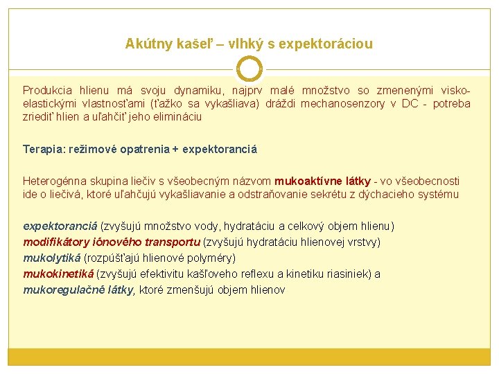 Akútny kašeľ – vlhký s expektoráciou Produkcia hlienu má svoju dynamiku, najprv malé množstvo