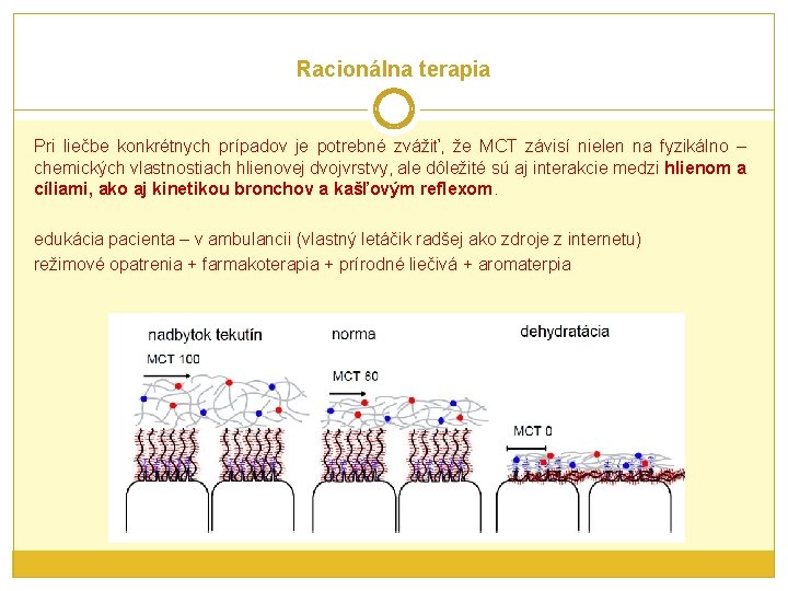 Racionálna terapia Pri liečbe konkrétnych prípadov je potrebné zvážiť, že MCT závisí nielen na