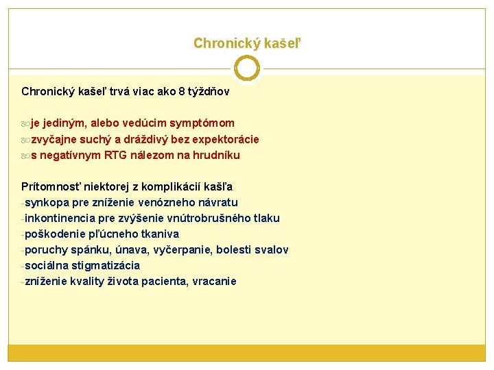 Chronický kašeľ trvá viac ako 8 týždňov je jediným, alebo vedúcim symptómom zvyčajne suchý