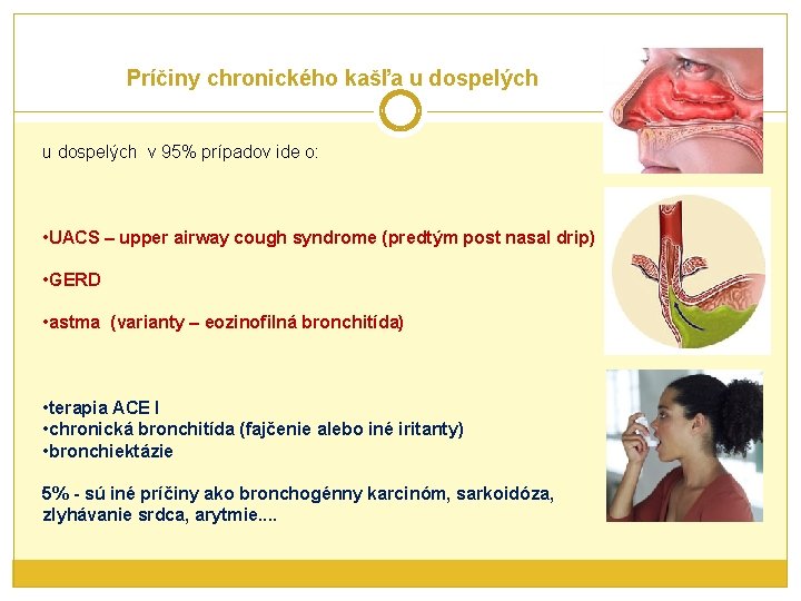 Príčiny chronického kašľa u dospelých v 95% prípadov ide o: • UACS – upper