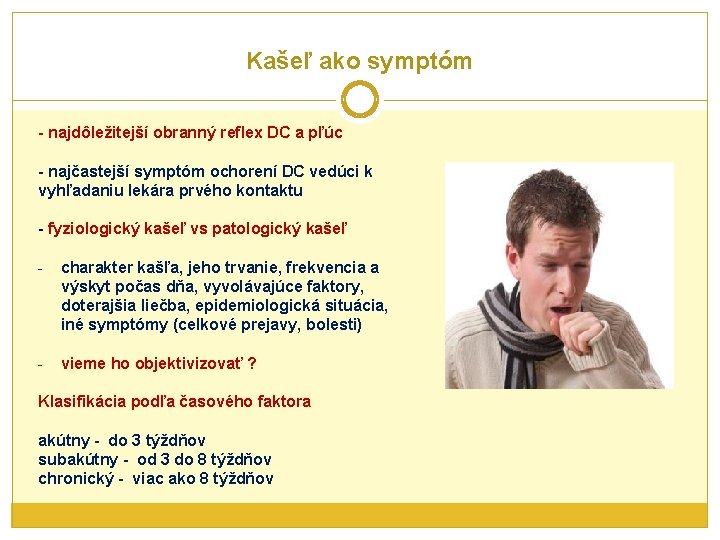 Kašeľ ako symptóm - najdôležitejší obranný reflex DC a pľúc - najčastejší symptóm ochorení