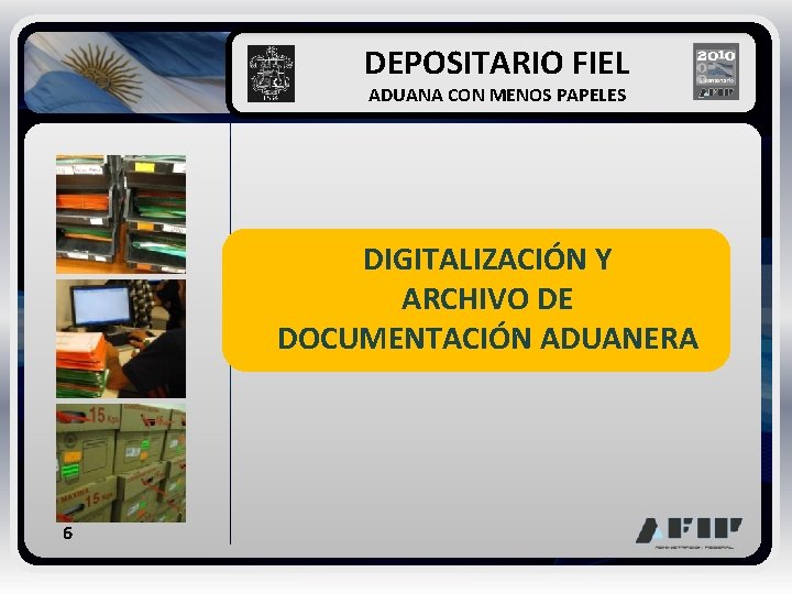  DEPOSITARIO FIEL ADUANA CON MENOS PAPELES DIGITALIZACIÓN Y ARCHIVO DE DOCUMENTACIÓN ADUANERA 6