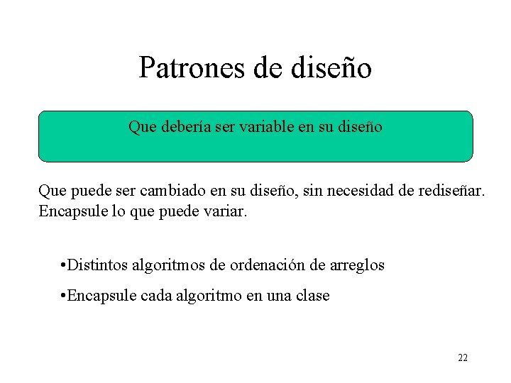 Patrones de diseño Que debería ser variable en su diseño Que puede ser cambiado