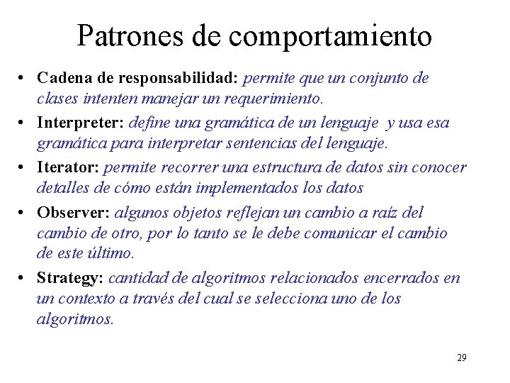 Patrones de comportamiento • Cadena de responsabilidad: permite que un conjunto de clases intenten