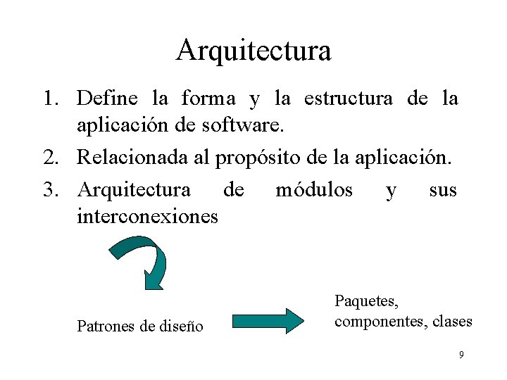 Arquitectura 1. Define la forma y la estructura de la aplicación de software. 2.