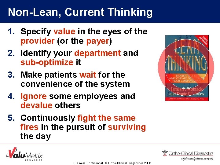 Non-Lean, Current Thinking 1. Specify value in the eyes of the provider (or the