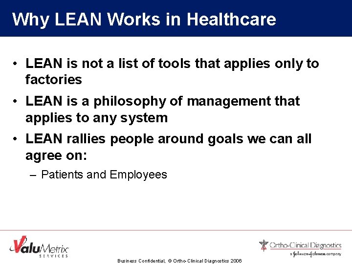 Why LEAN Works in Healthcare • LEAN is not a list of tools that