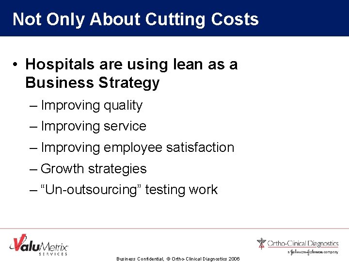 Not Only About Cutting Costs • Hospitals are using lean as a Business Strategy