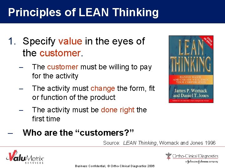 Principles of LEAN Thinking 1. Specify value in the eyes of the customer. –