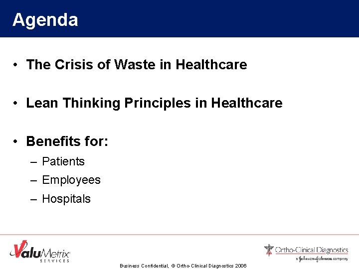 Agenda • The Crisis of Waste in Healthcare • Lean Thinking Principles in Healthcare