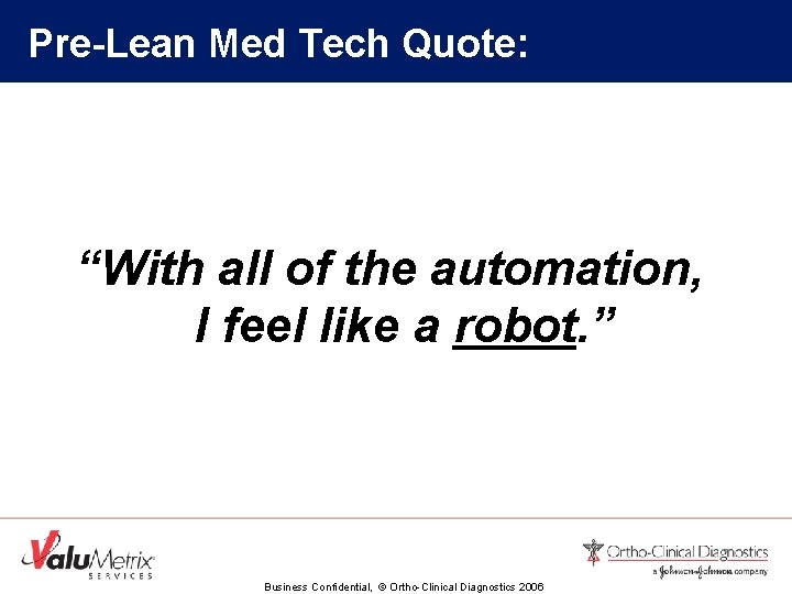 Pre-Lean Med Tech Quote: “With all of the automation, I feel like a robot.