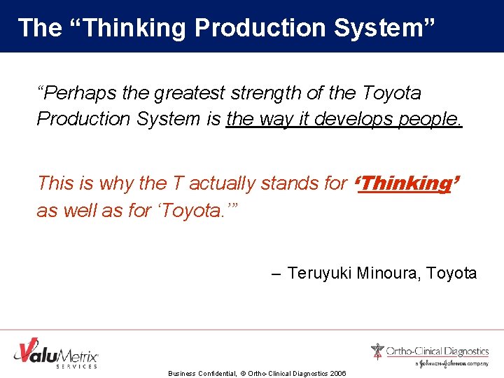 The “Thinking Production System” “Perhaps the greatest strength of the Toyota Production System is