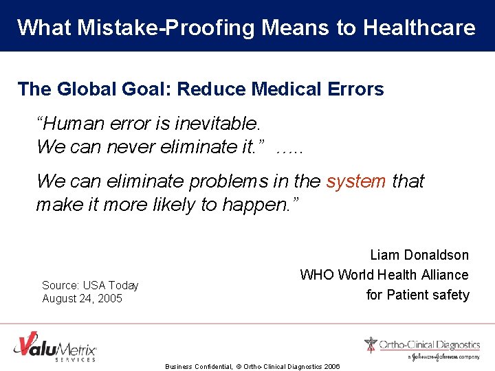 What Mistake-Proofing Means to Healthcare The Global Goal: Reduce Medical Errors “Human error is