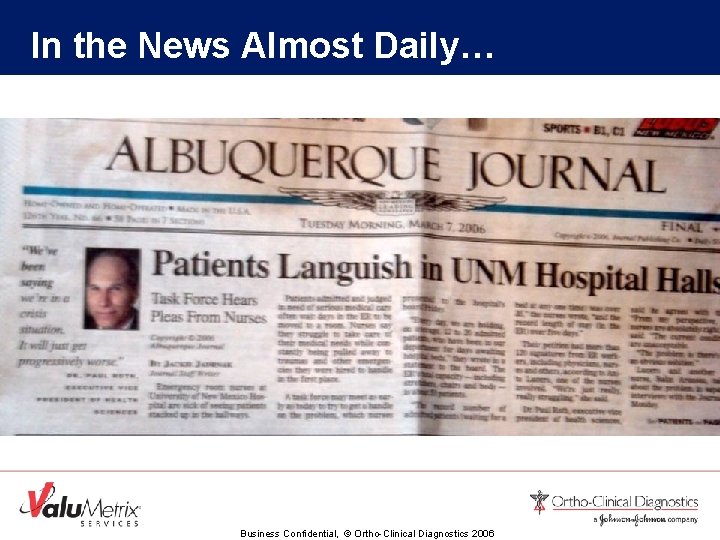 In the News Almost Daily… Business Confidential, © Ortho-Clinical Diagnostics 2006 