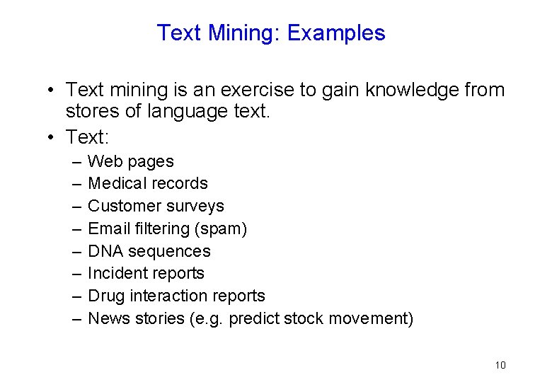 Text Mining: Examples • Text mining is an exercise to gain knowledge from stores