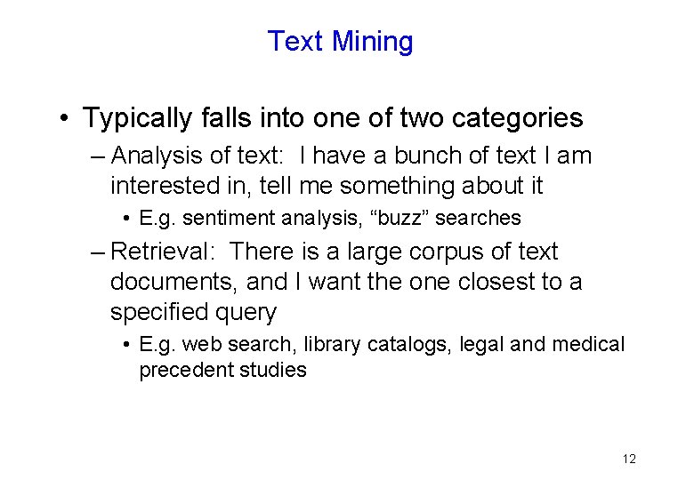 Text Mining • Typically falls into one of two categories – Analysis of text: