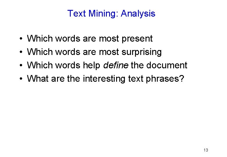 Text Mining: Analysis • • Which words are most present Which words are most