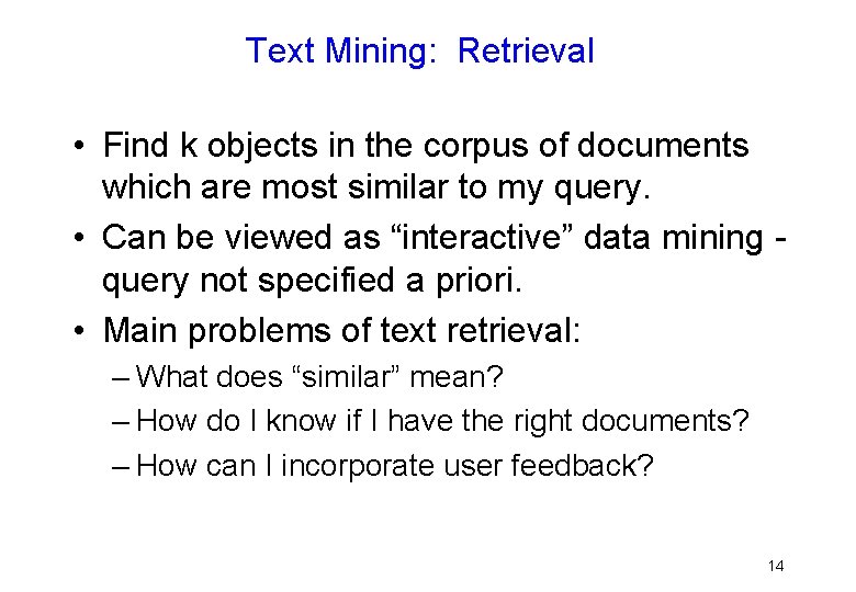 Text Mining: Retrieval • Find k objects in the corpus of documents which are