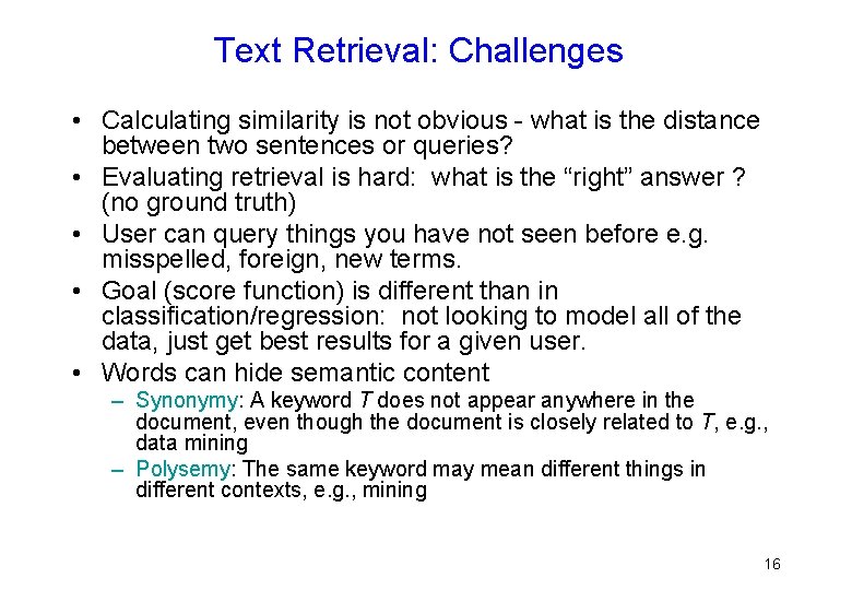 Text Retrieval: Challenges • Calculating similarity is not obvious - what is the distance