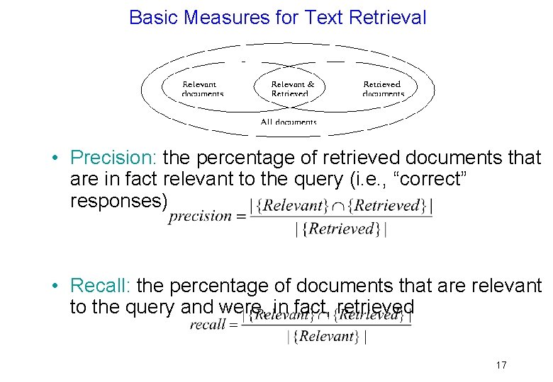 Basic Measures for Text Retrieval • Precision: the percentage of retrieved documents that are