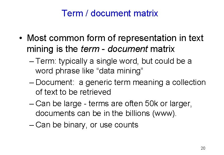 Term / document matrix • Most common form of representation in text mining is