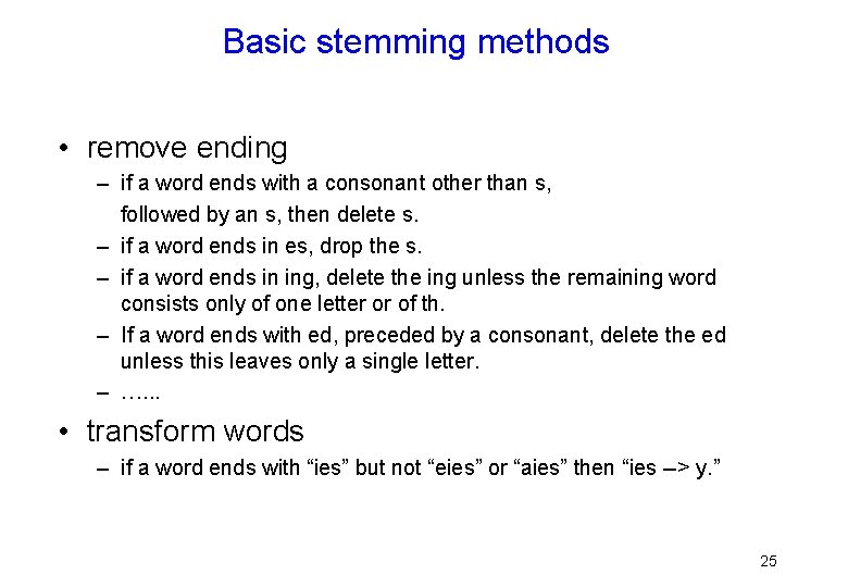 Basic stemming methods • remove ending – if a word ends with a consonant