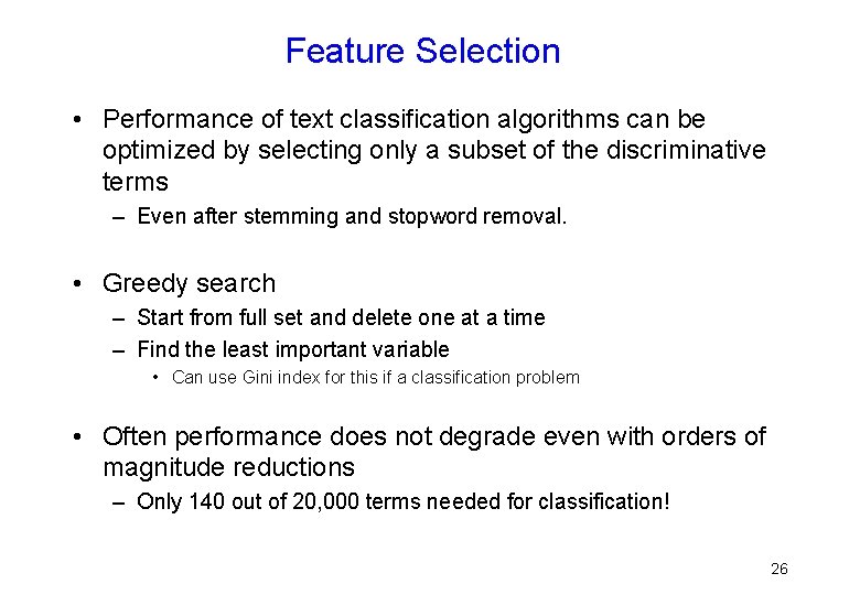 Feature Selection • Performance of text classification algorithms can be optimized by selecting only