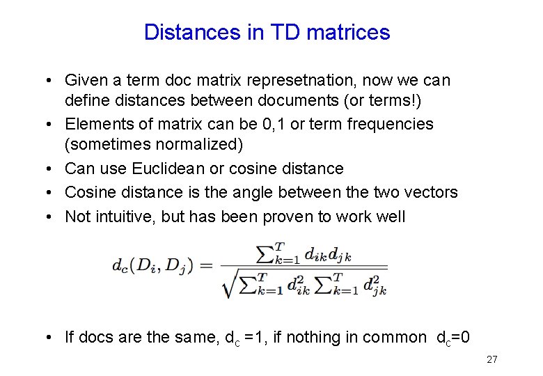 Distances in TD matrices • Given a term doc matrix represetnation, now we can