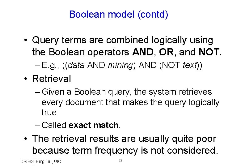 Boolean model (contd) • Query terms are combined logically using the Boolean operators AND,