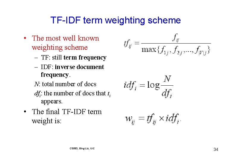 TF-IDF term weighting scheme • The most well known weighting scheme – TF: still