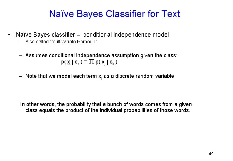Naïve Bayes Classifier for Text • Naïve Bayes classifier = conditional independence model –