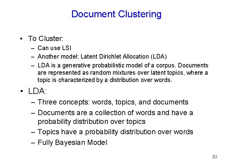 Document Clustering • To Cluster: – Can use LSI – Another model: Latent Dirichlet
