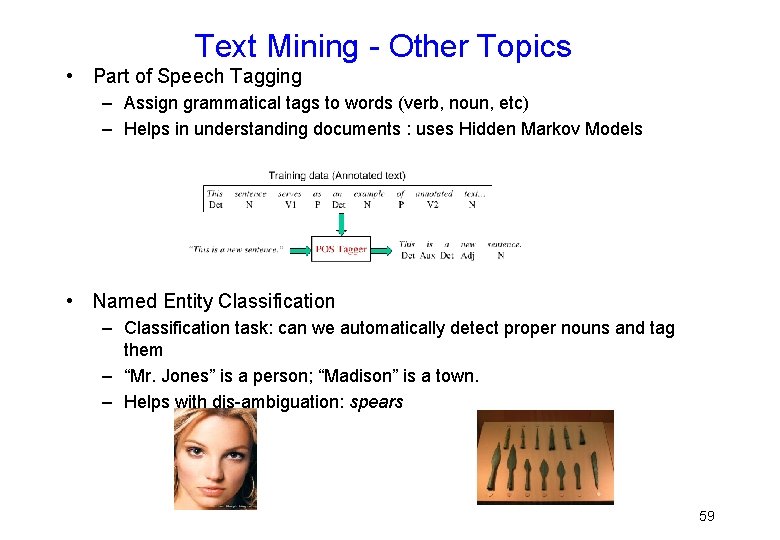 Text Mining - Other Topics • Part of Speech Tagging – Assign grammatical tags