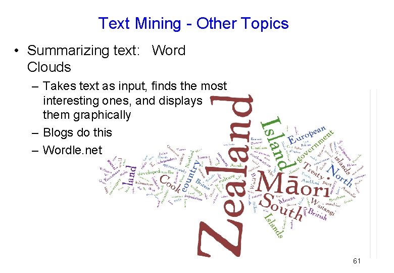 Text Mining - Other Topics • Summarizing text: Word Clouds – Takes text as