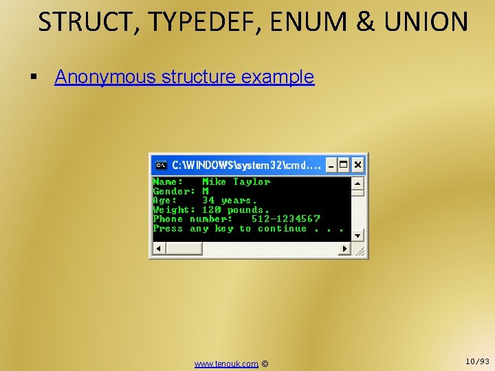 STRUCT, TYPEDEF, ENUM & UNION § Anonymous structure example www. tenouk. com, © 10/93