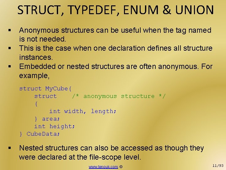 STRUCT, TYPEDEF, ENUM & UNION § § § Anonymous structures can be useful when