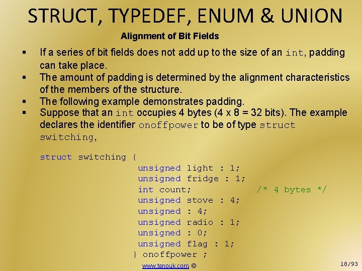 STRUCT, TYPEDEF, ENUM & UNION Alignment of Bit Fields § § If a series