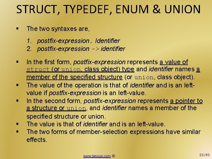 STRUCT, TYPEDEF, ENUM & UNION § The two syntaxes are, 1. postfix-expression. Identifier 2.