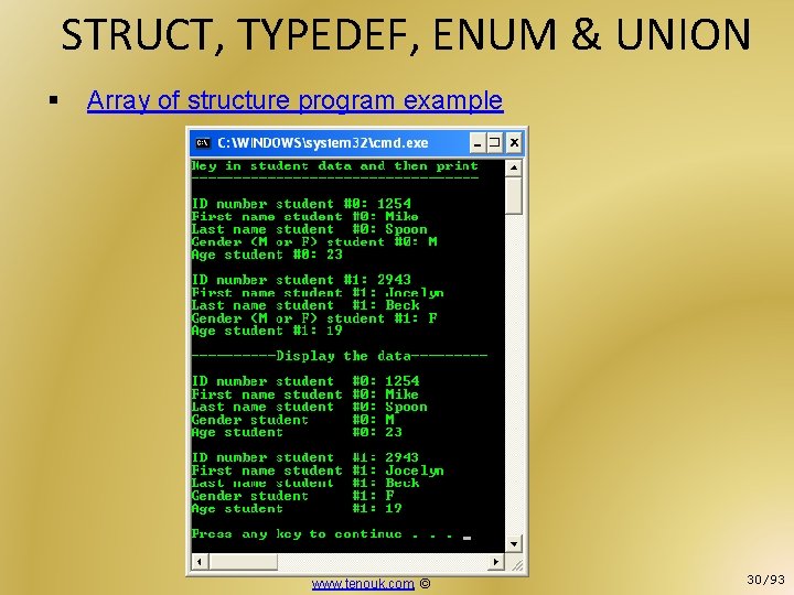 STRUCT, TYPEDEF, ENUM & UNION § Array of structure program example www. tenouk. com,