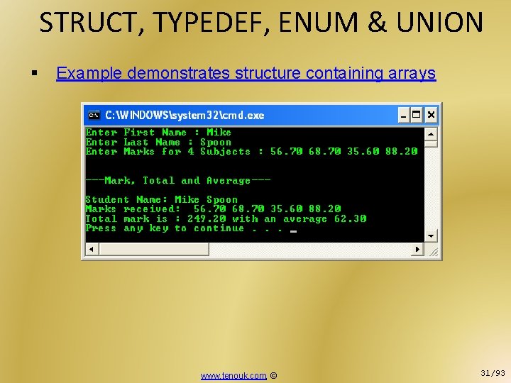STRUCT, TYPEDEF, ENUM & UNION § Example demonstrates structure containing arrays www. tenouk. com,