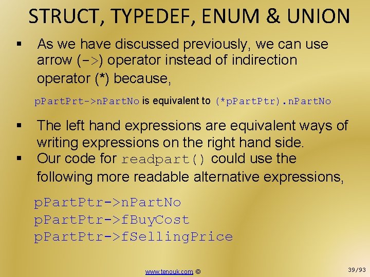 STRUCT, TYPEDEF, ENUM & UNION § As we have discussed previously, we can use