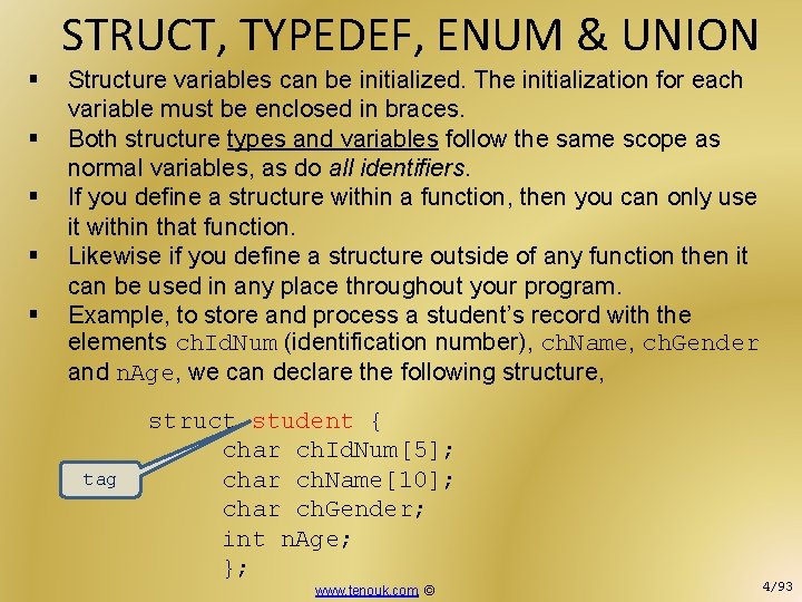 STRUCT, TYPEDEF, ENUM & UNION § § § Structure variables can be initialized. The