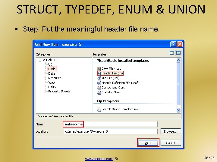 STRUCT, TYPEDEF, ENUM & UNION § Step: Put the meaningful header file name. www.