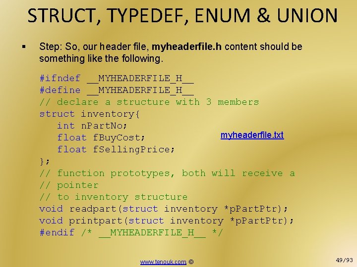 STRUCT, TYPEDEF, ENUM & UNION § Step: So, our header file, myheaderfile. h content