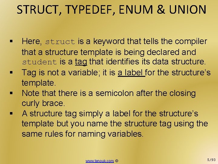 STRUCT, TYPEDEF, ENUM & UNION § Here, struct is a keyword that tells the