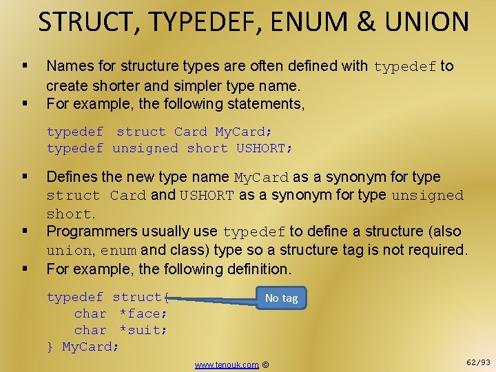 STRUCT, TYPEDEF, ENUM & UNION § § Names for structure types are often defined