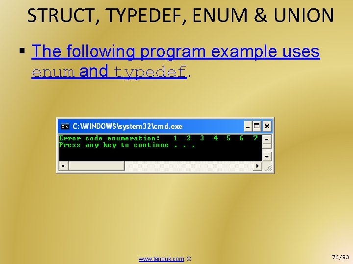 STRUCT, TYPEDEF, ENUM & UNION § The following program example uses enum and typedef.