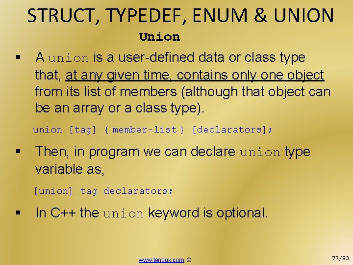 STRUCT, TYPEDEF, ENUM & UNION Union § A union is a user-defined data or