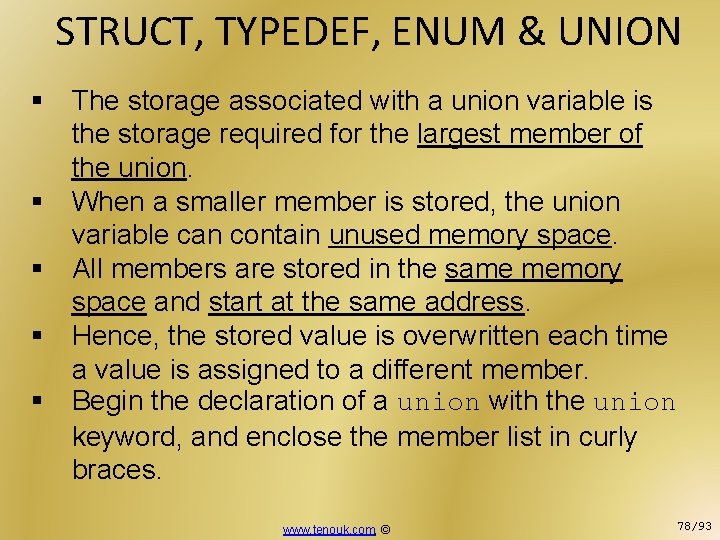STRUCT, TYPEDEF, ENUM & UNION § The storage associated with a union variable is