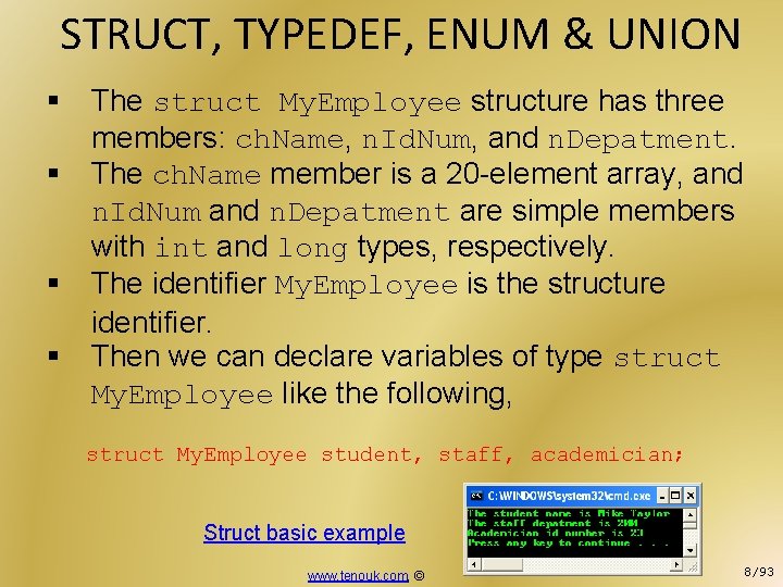 STRUCT, TYPEDEF, ENUM & UNION § The struct My. Employee structure has three members: